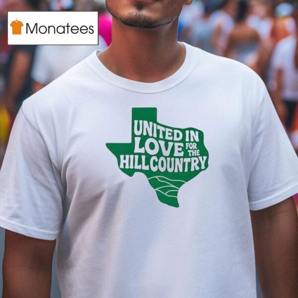 Dan Bradley United In Love For The Hill Country T Shirt