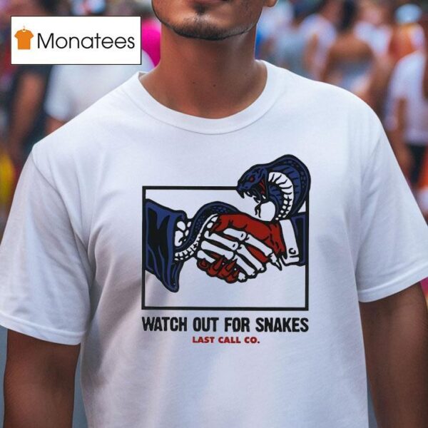 Dangerous Handshake Watch Out For Snakes Last Call Co T Shirt