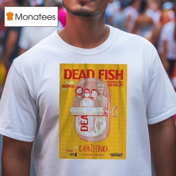 Dead Fish Tour At Club Sauvage In Barcelona On September Th T Shirt