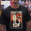 Deaf To The Idf T Shirt