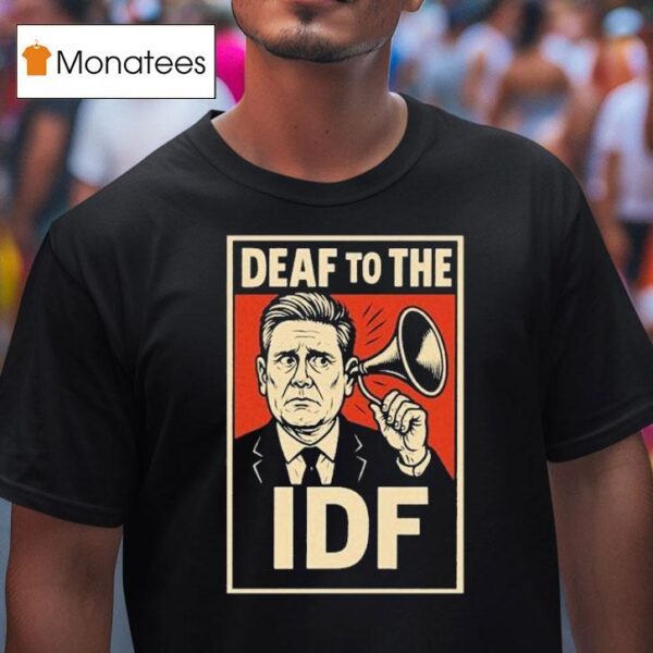 Deaf To The Idf T Shirt