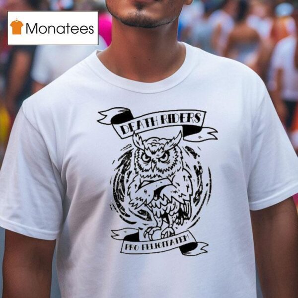 Death Riders Pro Felicitatum Owl T Shirt