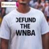 Defund The Wnba T Shirt