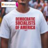 Democratic Socialists Of America T Shirt