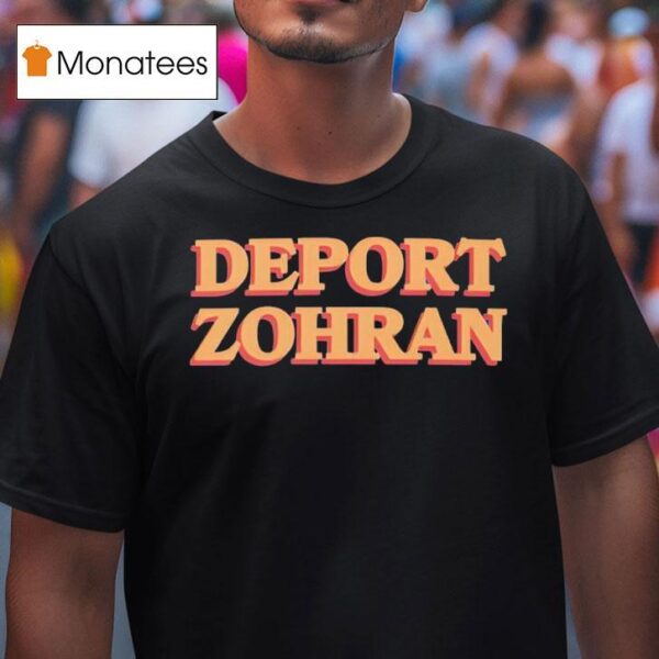 Deport Zohran T Shirt