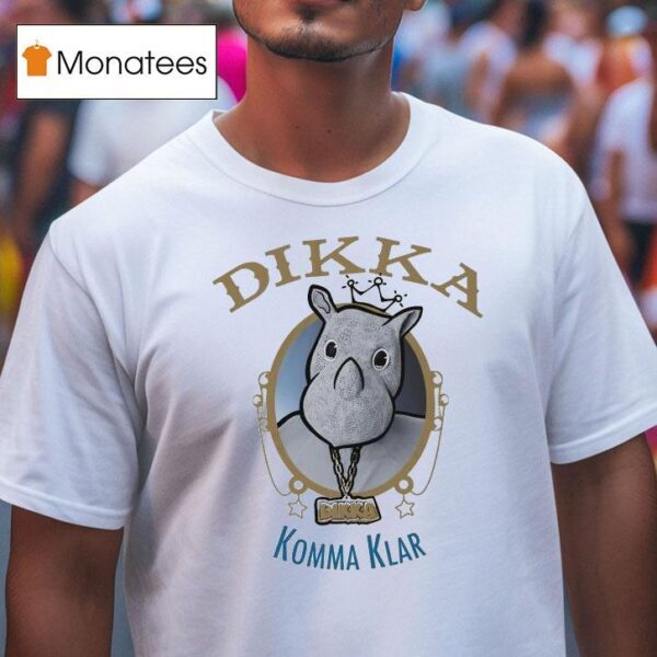 Dikka Komma Klar T Shirt