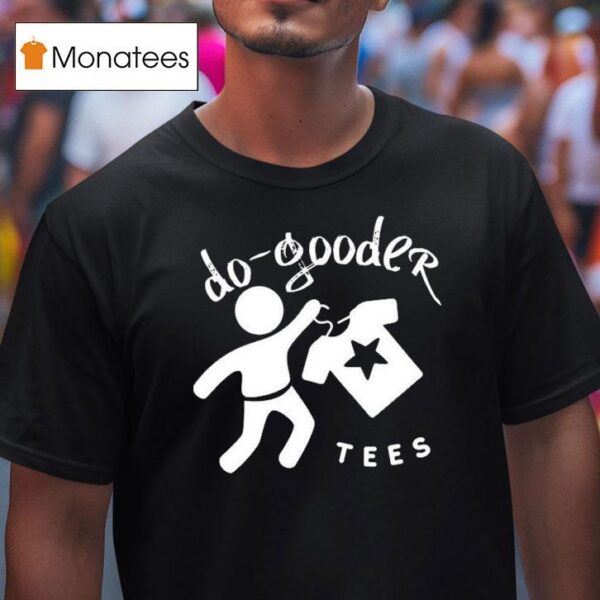 Do Gooder S T Shirt