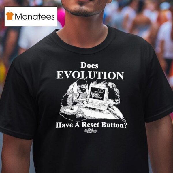 Does Evolution Have A Reset Button Hard Rese T Shirt