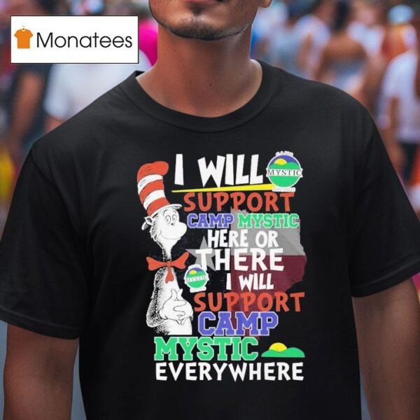 Dr Seuss I Will Support Camp Mystic Here Or There I Will Support Camp Mystic Everywhere T Shirt