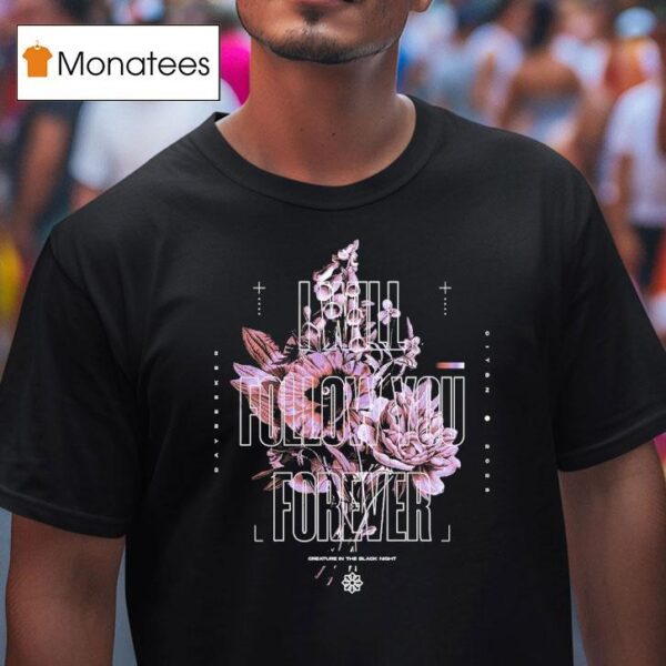 Dreamseeker I Will Follow You Forever Creative In The Black Nigh T Shirt
