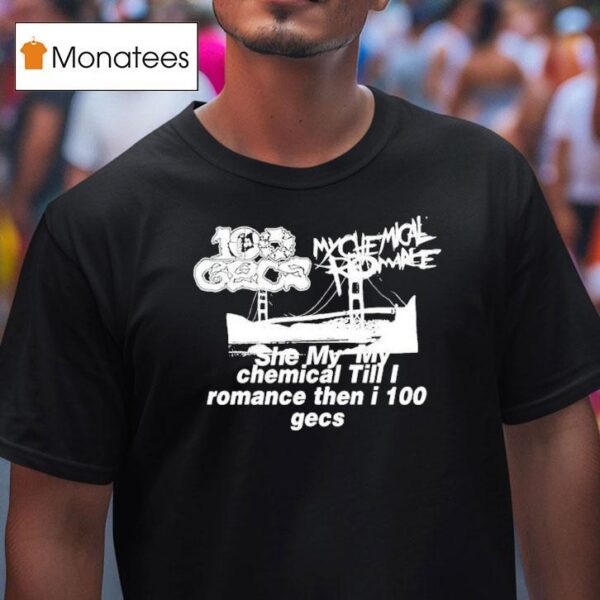 Dylan Brady She My My Chemical Till I Romance Then I Gecs T Shirt