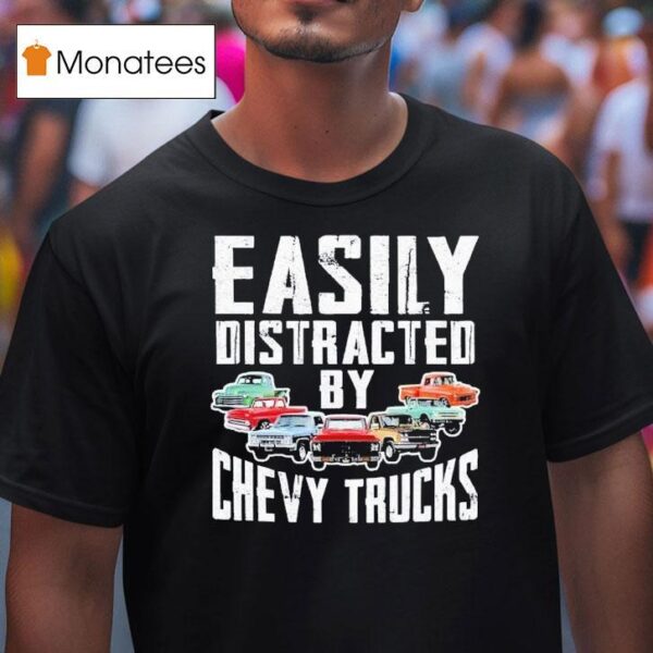 Easily Distracted By Chevy Trucks T Shirt