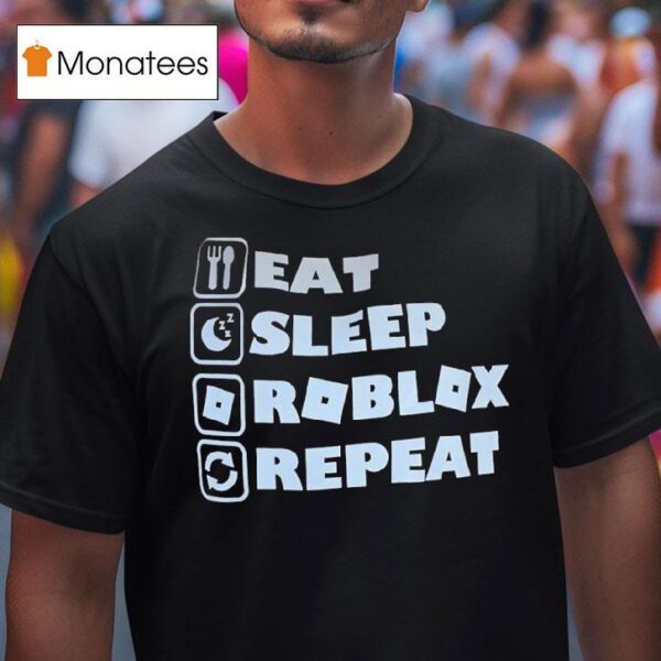 Eat Sleep Roblox Repea T Shirt