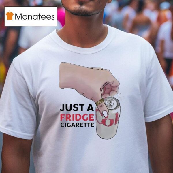 Emotional Club Coke Just A Fridge Cigarette T Shirt