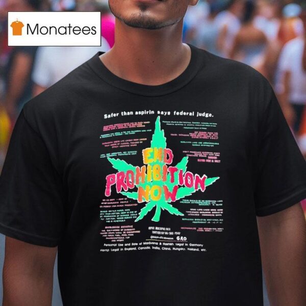 End Prohibition Now Weed Safer Than Aspirin Says Federal Judge T Shirt