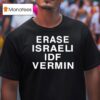Erase Israeli Idf Vermin T Shirt