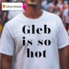 Ezra Sosa Wearing Gleb Is So Ho T Shirt
