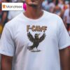 F Caw F T Shirt