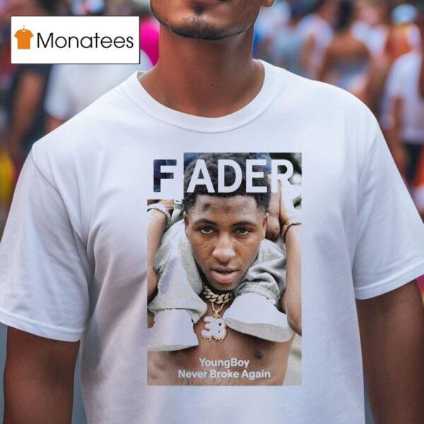 Fader Youngboy Never Broke Again T Shirt