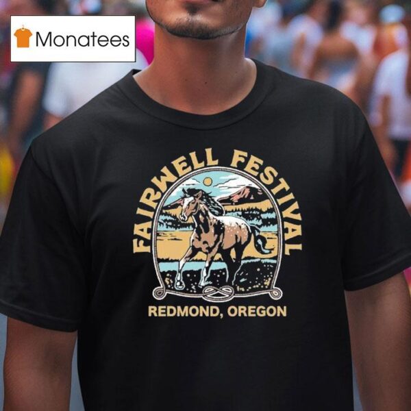 Fairwell Festival Redmond Oregon Music Horse T Shirt