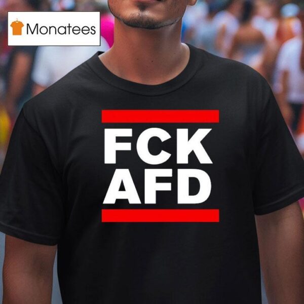Fck Afd T Shirt