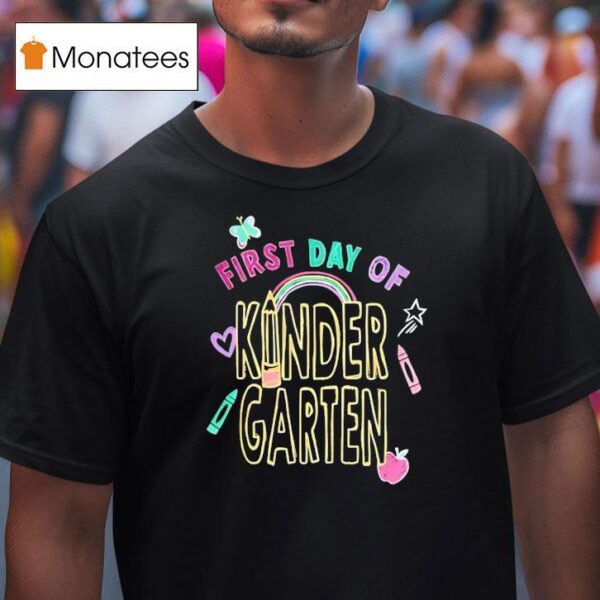 First Day Of Kindergarten T Shirt