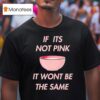 Fitmunchiez If Its Not Pink It Won T Be The Same Bowl T Shirt