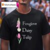 Floral Fdt Foxglove Daisy Tulip T Shirt
