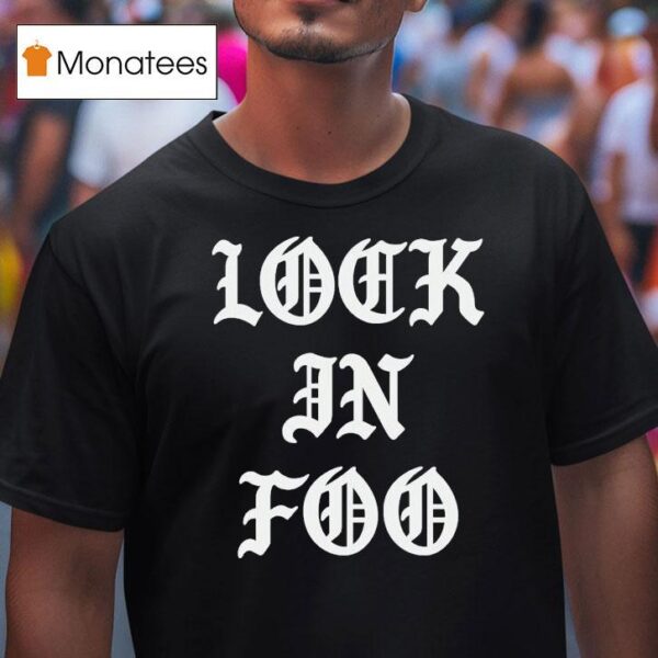 Foos Gone Wild Look In Foo T Shirt