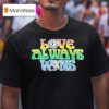 Fredericksburg Nationals Love Always Wins T Shirt
