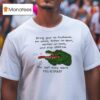 Gator Bring Your Ex Husbands Ex Wives Father In Laws Mother In Laws And Step Children T Shirt