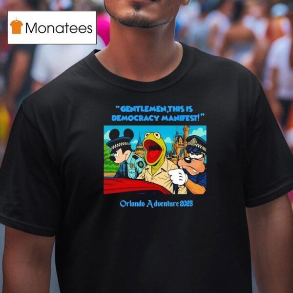Gentlemen This Is Democracy Manifest Orlando Adventure T Shirt