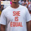Global Citizen Festival She Is Equal T Shirt