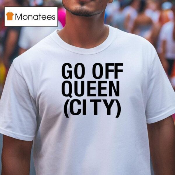 Go Off Queen City T Shirt