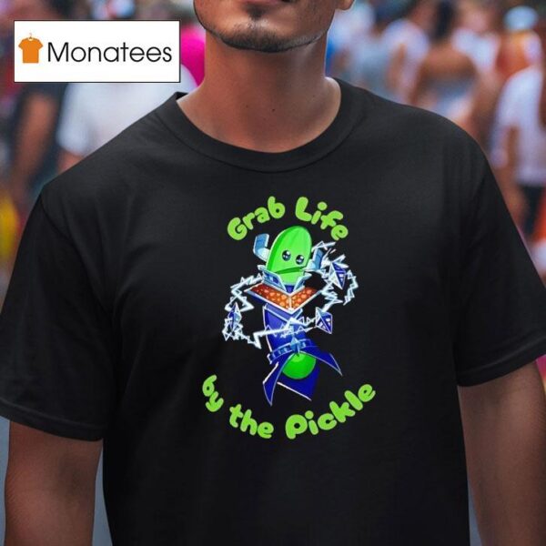 Grab Life By The Pickle T Shirt