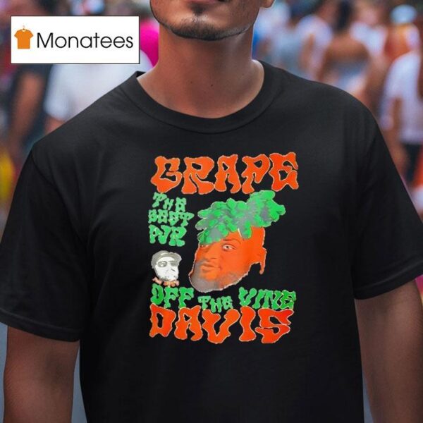 Grape The Best Wr Dff The Vine Davis T Shirt