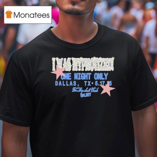 Halsey I Was Hypnotized One Night Only Dallas T Shirt