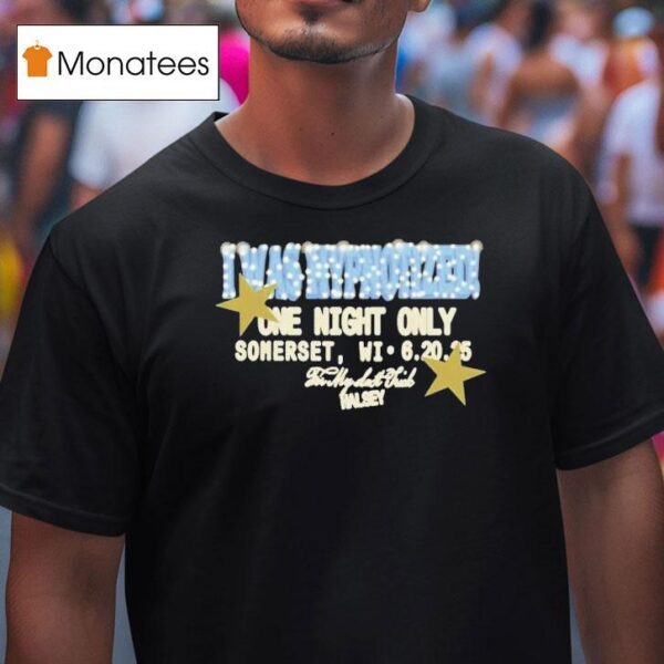 Halsey I Was Hypnotized One Night Only Somerset Wi My Last Trick T Shirt