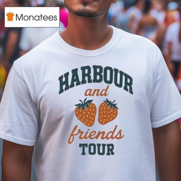 Harbour And Friends Summer Tour July Aug Strawberry T Shirt