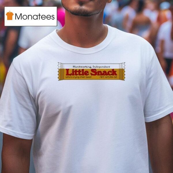 Hardworking Independent Little Snack T Shirt