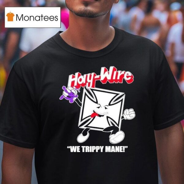 Haywire We Trippy Mane T Shirt
