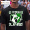 Heart Gay For The Money Call Me A Baggo T Shirt