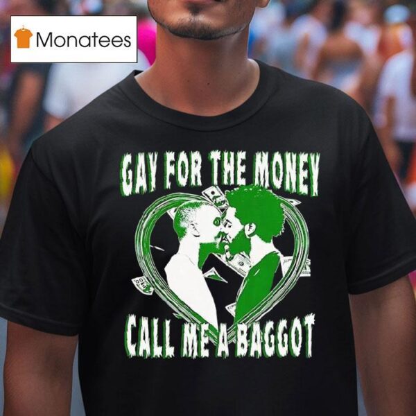 Heart Gay For The Money Call Me A Baggo T Shirt