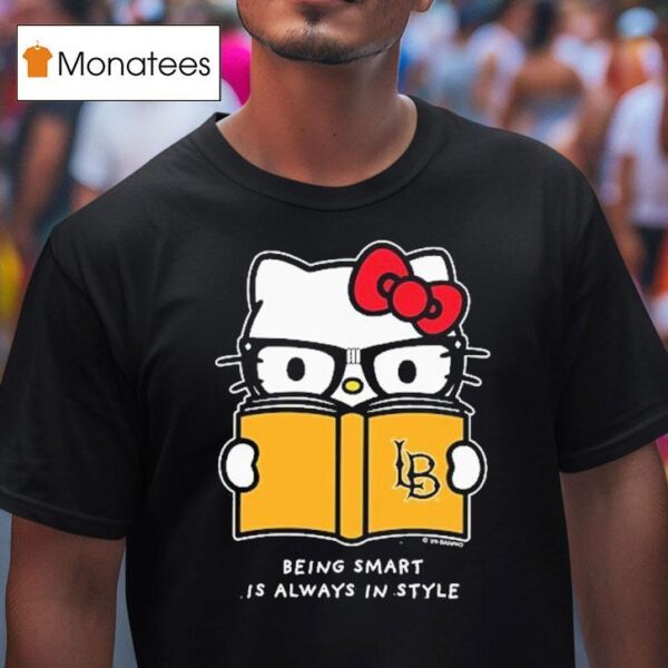 Hello Kitty X Long Beach State Being Smart Is Always In Style T Shirt