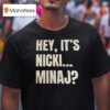 Hey It S Nicki Minaj T Shirt