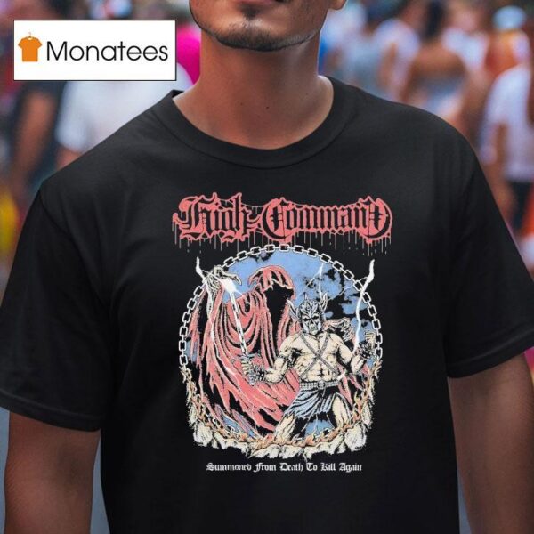 High Command Summoned From Death To Kill Again T Shirt