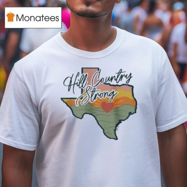 Hill Country Strong Texas Flood Relief T Shirt