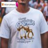 Honeys Think I M Charmin The Way I Stack All This Paper Bears T Shirt