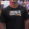 Houston Rockets Sometimes You Sometimes Me Always Clutch T Shirt