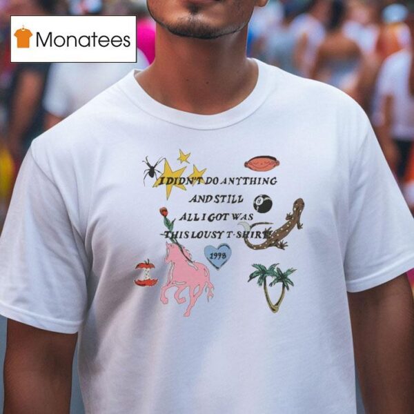 I Didn T Do Anything And Still All I Got Was This Lousy Souvenir S T Shirt